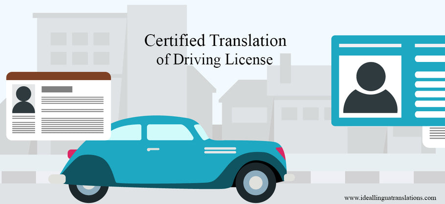 Why is a certified translation of driving license needed? and how to get the one translated?